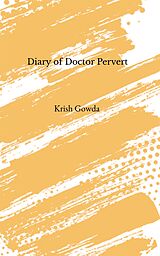 eBook (epub) Diary of Doctor Pervert de Krish Gowda