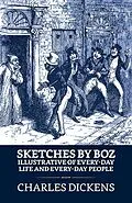 E-Book (epub) Sketches by Boz, Illustrative of Every-Day Life and Every-Day People von Charles Dickens