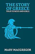 E-Book (epub) The Story of Greece: Told to Boys and Girls von Mary Macgregor