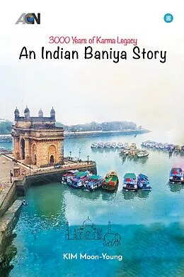 ePUB 3000 Years of Karma Legacy- An Indian Baniya Story von KIM Moon Young