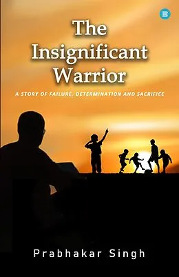 E-Book (epub) The Insignificant Warrior von Prabhakar Singh