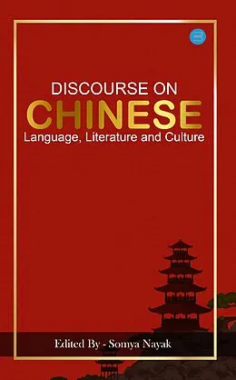 E-Book (epub) Discourse on Chinese Language Literature and Culture von Somya Nayak