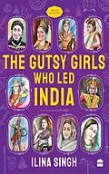 E-Book (epub) GUTSY GIRLS WHO LED INDIA von Ilina Singh