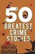 Kartonierter Einband 50 Greatest Crime Stories von Terry O'Brien