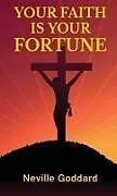 Fester Einband Your Faith Is Your Fortune von Neville Goddard