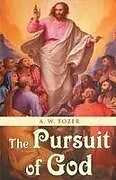 Kartonierter Einband The Pursuit of God von A. W. Tozer