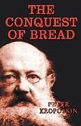 Couverture cartonnée The Conquest of Bread de Peter Kropotkin