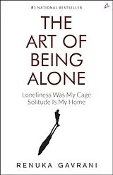 Kartonierter Einband The Art of Being Alone von Renuka Gavrani
