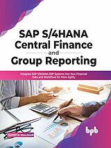 eBook (epub) SAP S/4HANA Central Finance and Group: Integrate SAP S/4HANA ERP Systems into Your Financial Data and Workflows for More Agility (English Edition): de Sudipta Malakar