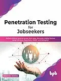 E-Book (epub) Penetration Testing for Jobseekers: Perform Ethical Hacking across Web Apps, Networks, Mobile Devices using Kali Linux, Burp Suite, MobSF, and Metasploit von Debasish Mandal
