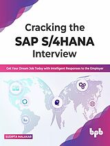 E-Book (epub) Cracking the SAP S/4HANA Interview: Get Your Dream Job Today with Intelligent Responses to the Employer (English Edition) von Sudipta Malakar