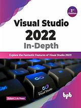 E-Book (epub) Visual Studio 2022 In-Depth: Explore the Fantastic Features of Visual Studio 2022 - 2nd Edition von Ockert J. Du Preez