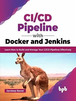 E-Book (epub) CI/CD Pipeline with Docker and Jenkins: Learn How to Build and Manage Your CI/CD Pipelines Effectively (English Edition) von Sandeep Rawat