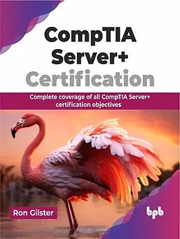 E-Book (epub) CompTIA Server+ Certification: Complete coverage of all CompTIA Server+ certification objectives von Ron Gilster