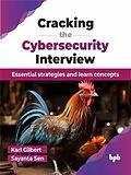 E-Book (epub) Cracking the Cybersecurity Interview: Essential strategies and learn concepts von Karl Gilbert, Sayanta Sen