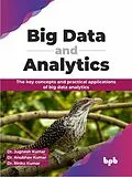 E-Book (epub) Big Data and Analytics: The Key Concepts and Practical Applications of Big Data Analytics von Jugnesh Kumar, Anubhav Kumar, Rinku Kumar