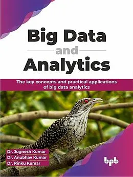 E-Book (epub) Big Data and Analytics: The Key Concepts and Practical Applications of Big Data Analytics von Jugnesh Kumar, Anubhav Kumar, Rinku Kumar