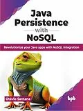 E-Book (epub) Java Persistence with NoSQL: Revolutionize your Java apps with NoSQL integration von Otávio Santana