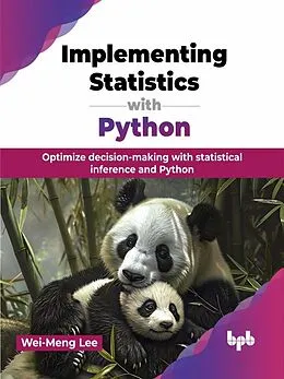 E-Book (epub) Implementing Statistics with Python: Optimize decision-making with statistical inference and Python von Wei-Meng Lee
