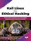 E-Book (epub) Kali Linux for Ethical Hacking: Penetration testing and vulnerability assessment for network security von Mohamed Atef
