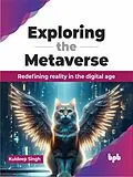 E-Book (epub) Exploring the Metaverse: Redefining Reality in the Digital Age von Kuldeep Singh