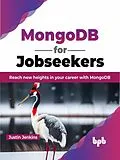 E-Book (epub) MongoDB for Jobseekers: Reach New Heights in Your Career with MongoDB von Justin Jenkins