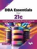 E-Book (epub) DBA Essentials for 21c: Installing Oracle Database 21c on OCI Compute von Divit Gupta