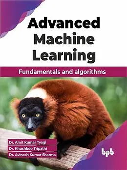 E-Book (epub) Advanced Machine Learning: Fundamentals and algorithms von Amit Kumar Tyagi, Khushboo Tripathi, Avinash Kumar Sharma