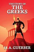 E-Book (epub) The Story of the Greeks von H. A. Guerber