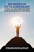 E-Book (epub) Memoirs of Extraordinary Popular Delusions and the Madness of Crowds von Charles Mackay