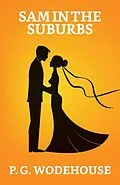 E-Book (epub) Sam in the Suburbs von P. G. Wodehouse