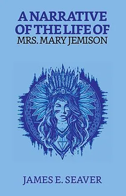 E-Book (epub) A Narrative Of The Life Of Mrs. Mary Jemison von James E. Seaver
