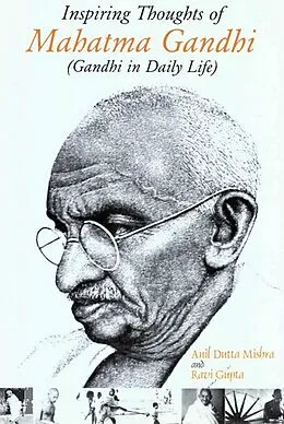 E-Book (epub) Inspiring Thoughts of Mahatma Gandhi (Gandhi in Daily Life) von Anil Dutta Mishra, Ravi Gupta