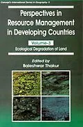 E-Book (epub) Perspectives in Resource Management in Developing Countries Ecological Degradation of Land (Concept's International Series in Geography No. 5) von Baleshwar Thakur