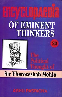 ePUB Encyclopaedia of Eminent Thinkers (The Political Thought of Sir Pherozeshah Mehta) von Ashu Pasricha