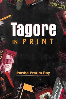 E-Book (epub) Tagore in Print a Comparative Study Before and After Expiry of Copyright von Partha Pratim Ray