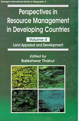 E-Book (epub) Perspectives in Resource Management in Developing Countries: Land Appraisal and Development (Concept's International Series in Geography No. 5) von Baleshwar Thakur