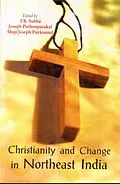 ePUB Christianity and Change in Northeast India von T. B. Subba, Joseph Puthenpurakal, Shaji Joseph Puykunnel
