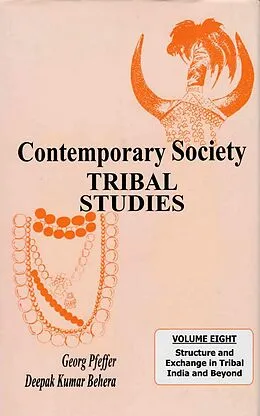 E-Book (epub) Contemporary Society: Tribal Studies (Structure and Exchange in Tribal India and Beyond) von Georg Pfeffer, Deepak Kumar Behera