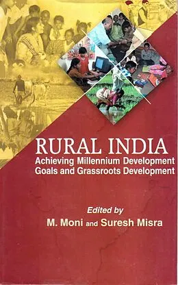 E-Book (epub) Rural India: Achieving Millennium Development Goals and Grassroots Development von M. Moni, Suresh Misra
