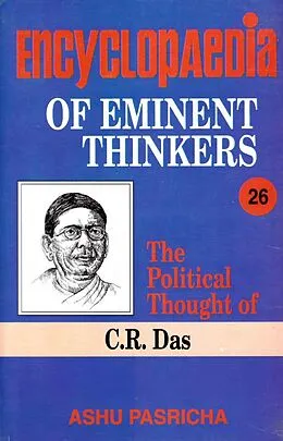 ePUB Encyclopaedia of Eminent Thinkers (The Political Thought of C.R. Das) von Ashu Pasricha
