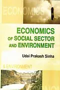 E-Book (epub) Economics of Social Sector and Environment: Text Book for MA. and Honours Students von Udai Prakash Sinha