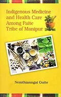 E-Book (epub) Indigenous Medicine and Health Care among Paite Tribe of Manipur von Nemthianngai Guite