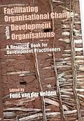 E-Book (epub) Facilitating Organisational Change within Development Organisations: A Resource Book for Development Practitioners von Fons van der Velden