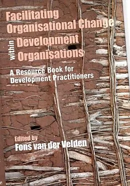 E-Book (epub) Facilitating Organisational Change within Development Organisations: A Resource Book for Development Practitioners von Fons van der Velden