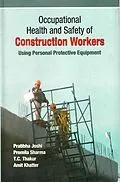 E-Book (epub) Occupational Health and Safety of Construction Workers: Using Personal Protective Equipment von Pratibha Joshi, Promila Sharma, Amit Khatter