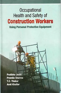 E-Book (epub) Occupational Health and Safety of Construction Workers: Using Personal Protective Equipment von Pratibha Joshi, Promila Sharma, Amit Khatter