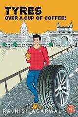 eBook (epub) Tyres Over A Cup Of Coffee de Rajnish Agarwal