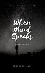 eBook (epub) When The Mind Speaks de Kushagra Singh