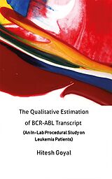 eBook (epub) The Qualitative Estimation of BCR-ABL Transcript de Hitesh Goyal